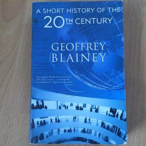 A Short History of the 20th Century Geoffrey Blainey 2006